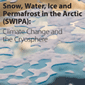 Snow, Water, Ice and Permafrost in the Arctic (SWIPA) Scientific report